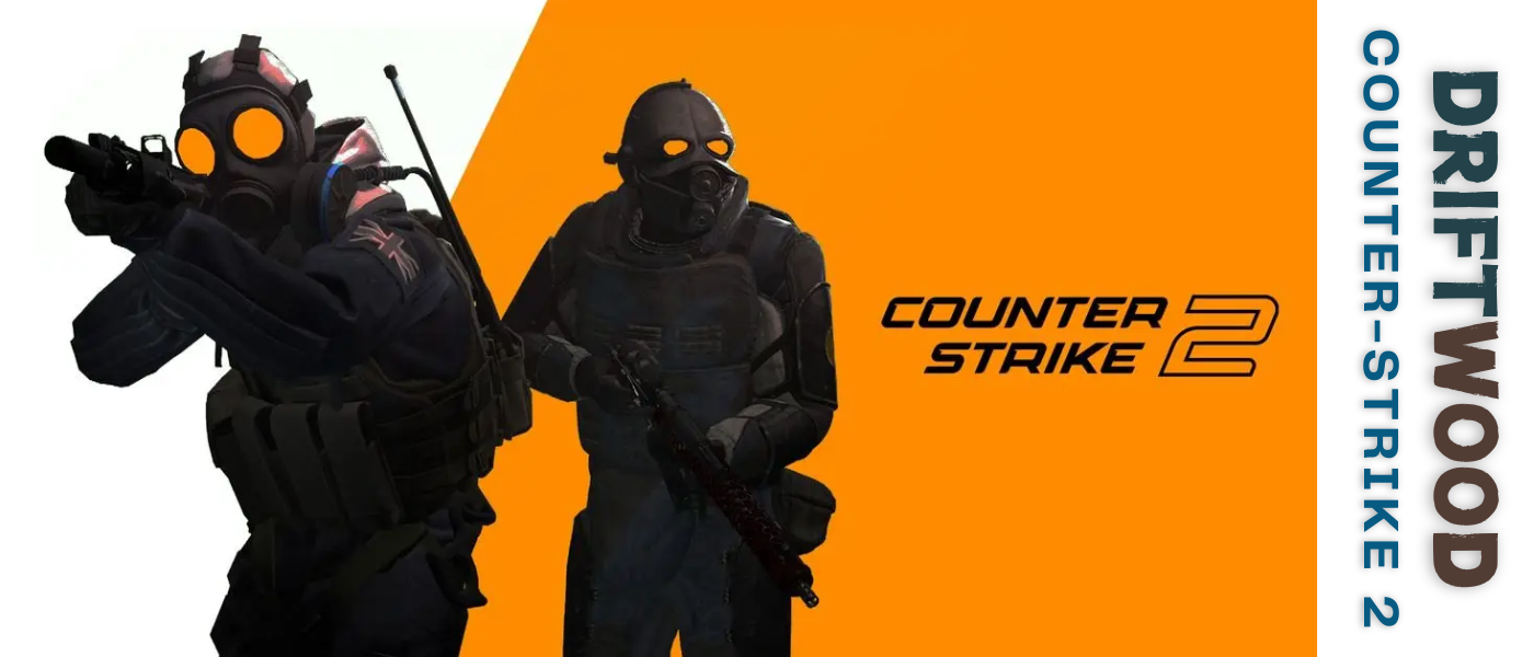 Welcome to Driftwood: Counter-Strike 2