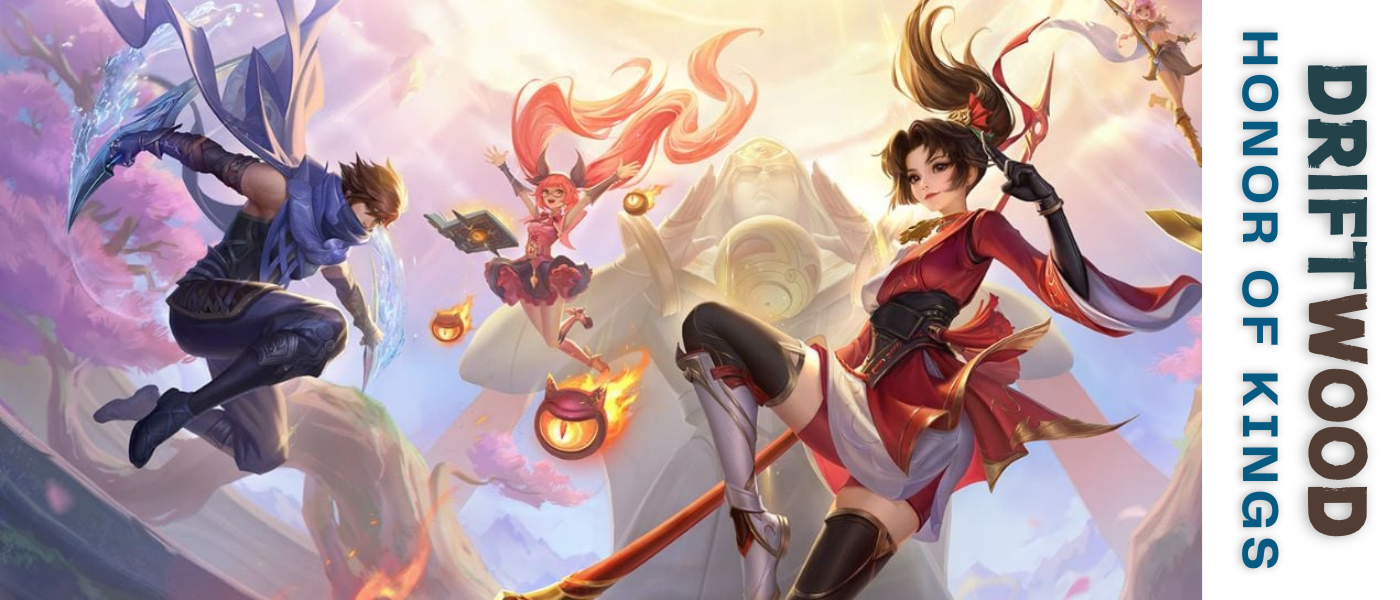 Welcome to Driftwood: Honor of Kings